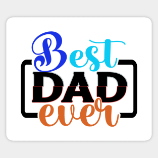 BEST DAD EVER. (fathers day, mug, father, day, t-shirt) Sticker